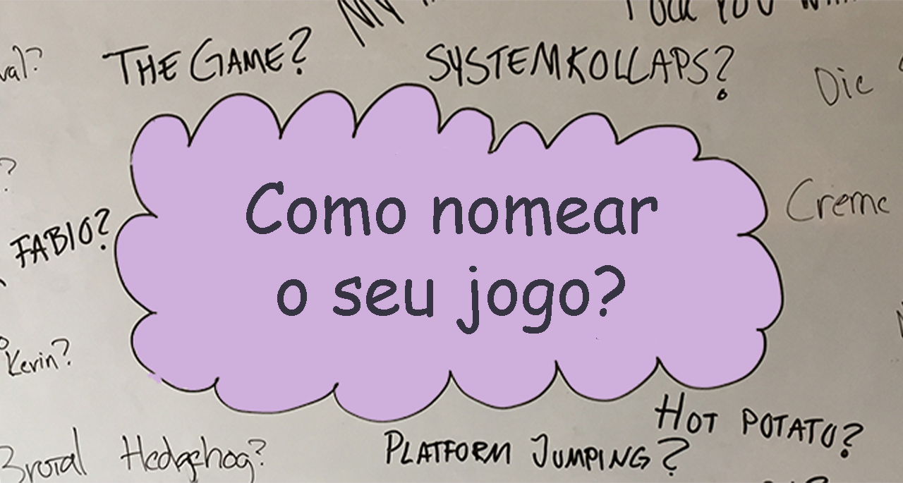 Como escolher o nome certo para o seu jogo - Crie Seus Jogos