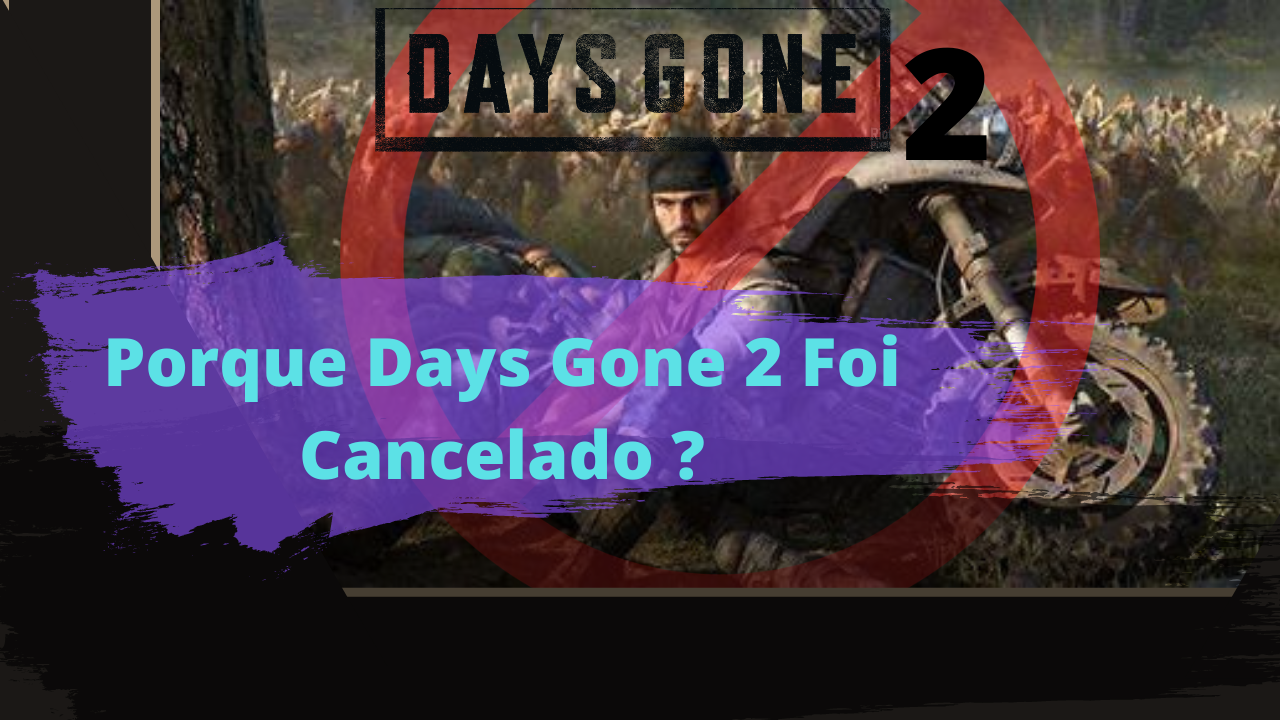 Sony se recusou a continuar Days Gone 2? o que rolou nos
