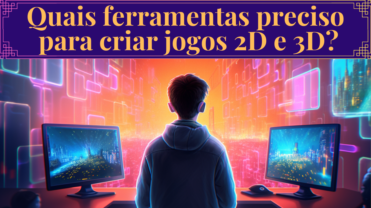 Ferramentas para criar artes para jogos 2D e 3D - Crie Seus Jogos