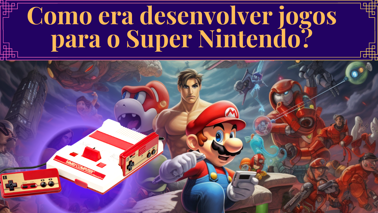 SNES  Como criavam jogos para o Super Nintendo? - Crie Seus Jogos