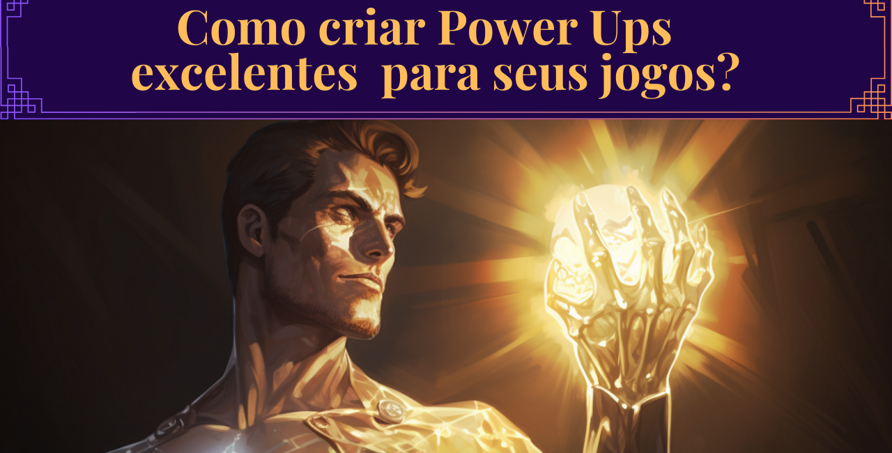 Power Up | Dicas Definitivas! - Crie Seus Jogos