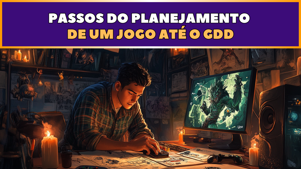 Como Planejar Corretamente seu próximo jogo? - Crie Seus Jogos